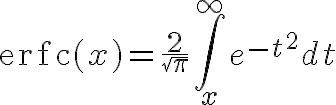 $\operatorname{erfc}(x)=\frac2{\sqrt{\pi}}\int_x^{\infty}e^{-t^2}dt$